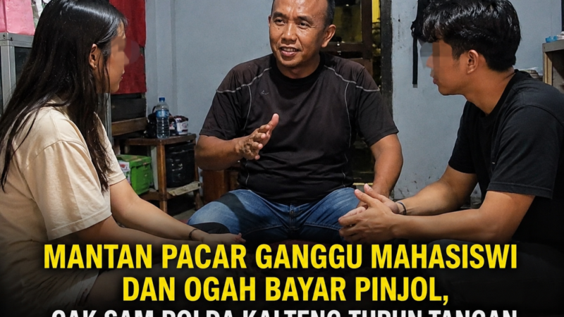 Mantan Pacar Ganggu Mahasiswi dan Ogah Bayar Pinjol, Cak Sam Polda Kalteng Turun Tangan 